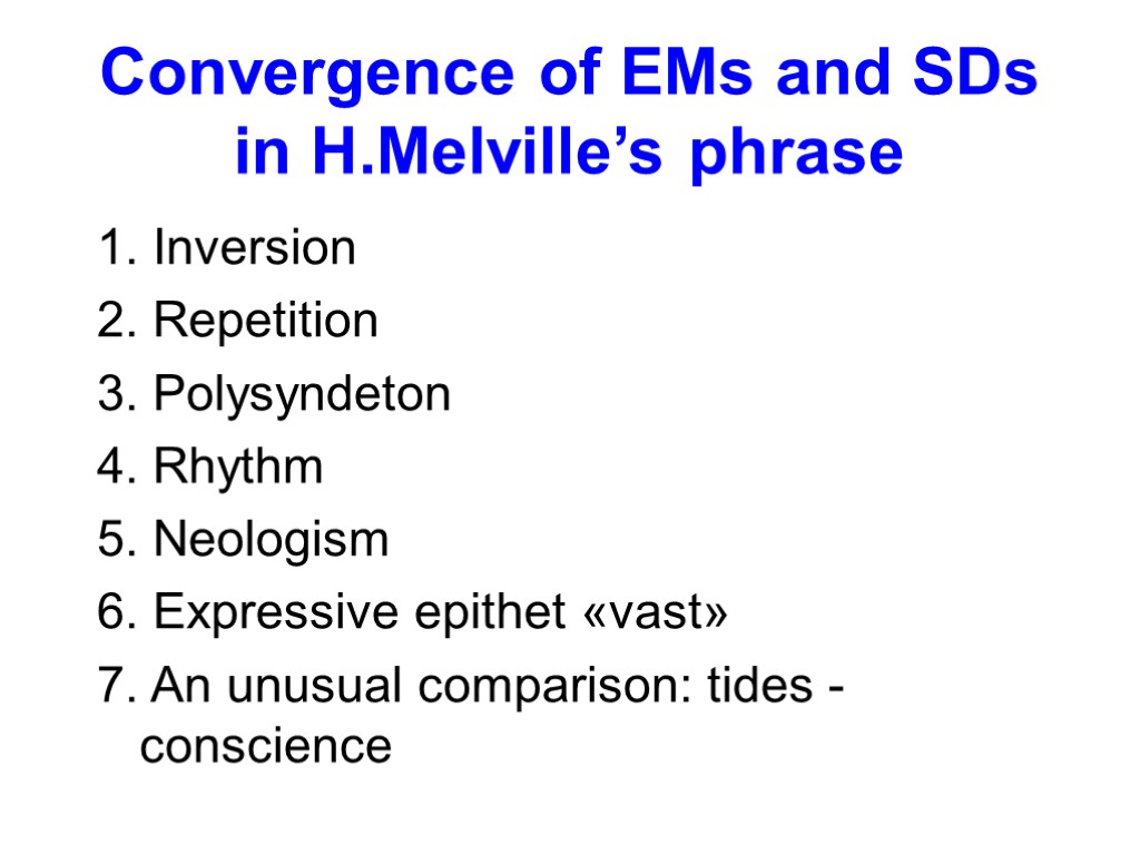 Convergence of EMs and SDs in H.Melville’s phrase 1. Inversion 2. Repetition 3. Polysyndeton